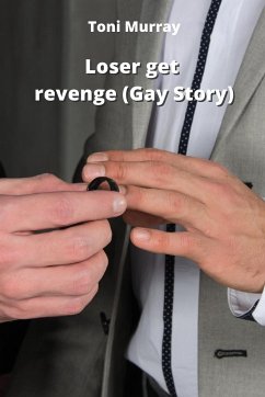 Loser get revenge (Gay Story) - Murray, Toni