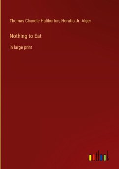 Nothing to Eat - Haliburton, Thomas Chandle; Alger, Horatio Jr.