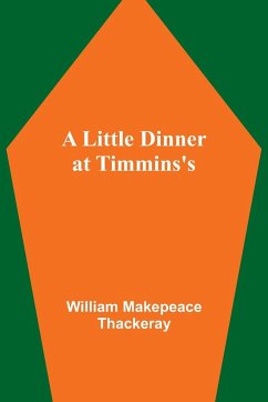 A Little Dinner at Timmins's - Makepeace Thackeray, William