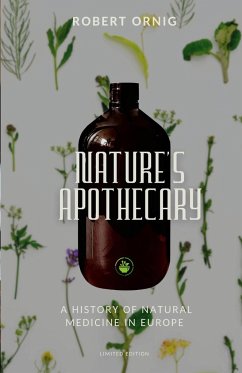 Nature's Apothecary - Ornig, Robert . P.