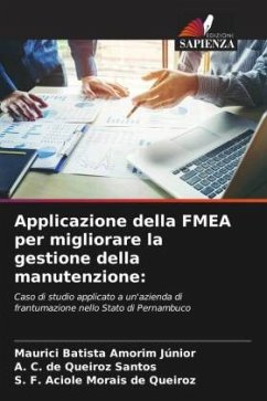 Applicazione della FMEA per migliorare la gestione della manutenzione: - Batista Amorim Júnior, Maurici;de Queiroz Santos, A. C.;Aciole Morais de Queiroz, S. F.