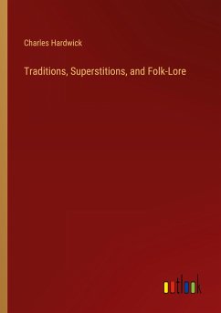 Traditions, Superstitions, and Folk-Lore