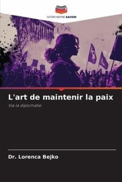 L'art de maintenir la paix - Bejko, Dr. Lorenca