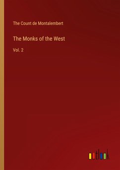The Monks of the West - The Count de Montalembert