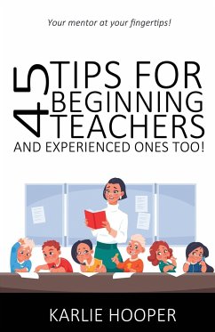 45 Tips for Beginning Teachers and Experienced Ones Too! - Hooper, Karlie