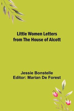 Little Women Letters from the House of Alcott - Bonstelle, Jessie