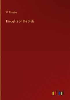 Thoughts on the Bible - Gresley, W.