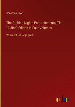The Arabian Nights Entertainments; The &quote;Aldine&quote; Edition In Four Volumes