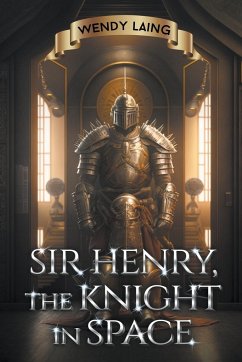 Sir Henry, the Knight in Space - Laing, Wendy