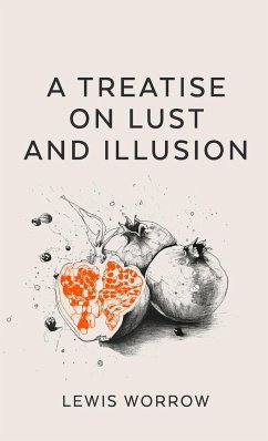 A Treatise on Lust and Illusion - Worrow, Lewis