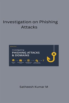 Investigation on Phishing Attacks and Modelling Intelligent - Kumar M, Satheesh