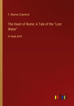 The Heart of Rome: A Tale of the &quote;Lost Water&quote;