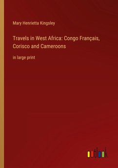 Travels in West Africa: Congo Français, Corisco and Cameroons