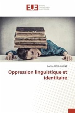 Oppression linguistique et identitaire - MOULAHCENE, Brahim