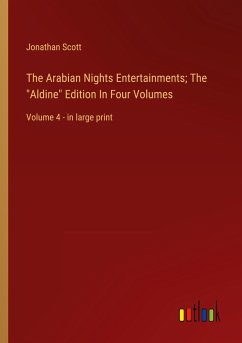 The Arabian Nights Entertainments; The &quote;Aldine&quote; Edition In Four Volumes