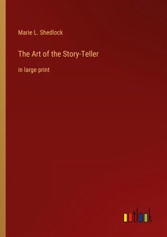 The Art of the Story-Teller - Shedlock, Marie L.