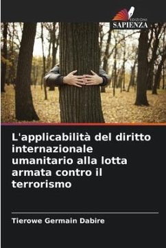 L'applicabilità del diritto internazionale umanitario alla lotta armata contro il terrorismo - Dabire, Tierowe Germain