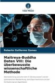 Maitreya-Buddha Daten VIII: Die überbewusste wissenschaftliche Methode