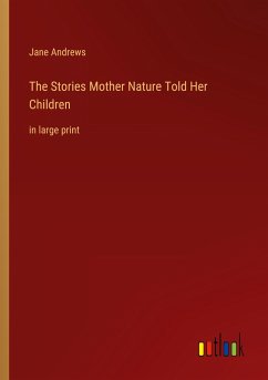 The Stories Mother Nature Told Her Children - Andrews, Jane