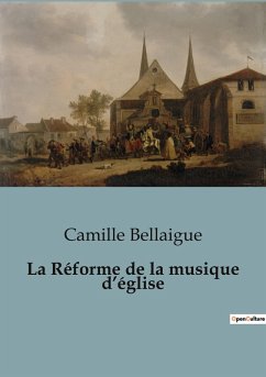 La Réforme de la musique d¿église - Bellaigue, Camille