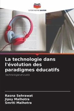 La technologie dans l'évolution des paradigmes éducatifs - Sehrawat, Rasna;Malhotra, Jipsy;Malhotra, Smriti