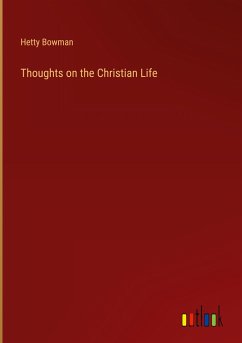 Thoughts on the Christian Life - Bowman, Hetty