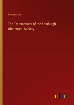 The Transactions of the Edinburgh Obstetrical Society - Anonymous