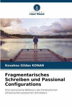 Fragmentarisches Schreiben und Passional Configurations - KONAN, Kouakou Gildas
