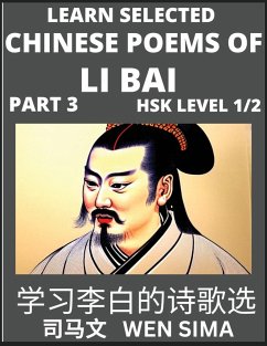 Famous Selected Chinese Poems of Li Bai (Part 3)- Poet-immortal, Essential Book for Beginners (HSK Level 1, 2) to Self-learn Chinese Poetry with Simplified Characters, Easy Vocabulary Lessons, Pinyin & English, Understand Mandarin Language, China's histor - Wen, Sima