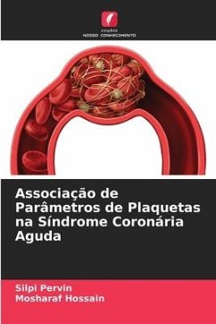Associação de Parâmetros de Plaquetas na Síndrome Coronária Aguda - Pervin, Silpi;Hossain, Mosharaf