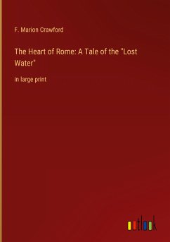 The Heart of Rome: A Tale of the "Lost Water"