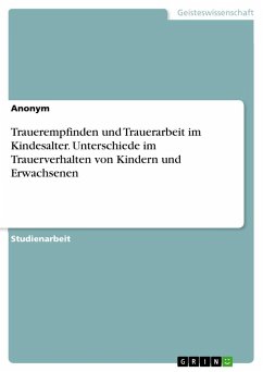 Trauerempfinden und Trauerarbeit im Kindesalter. Unterschiede im Trauerverhalten von Kindern und Erwachsenen