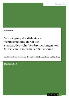 Verdrängung der dialektalen Verabschiedung durch die standarddeutsche. Verabschiedungen von Sprechern in informellen Situationen