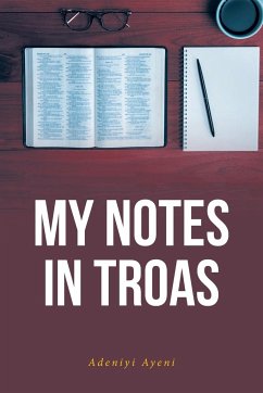 My Notes in Troas - Ayeni, Adeniyi