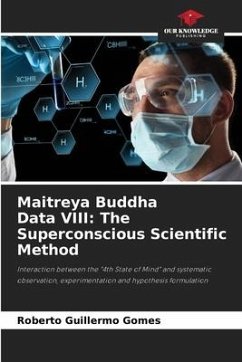 Maitreya Buddha Data VIII: The Superconscious Scientific Method - Gomes, Roberto Guillermo