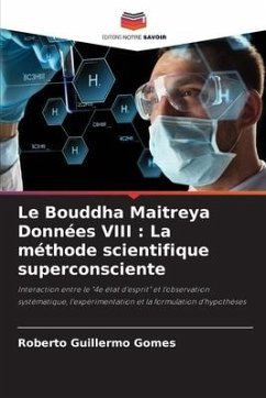 Le Bouddha Maitreya Données VIII : La méthode scientifique superconsciente - Gomes, Roberto Guillermo