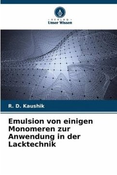 Emulsion von einigen Monomeren zur Anwendung in der Lacktechnik - Kaushik, R. D.