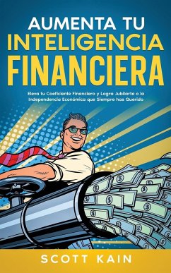 Aumenta tu Inteligencia Financiera - Kain, Scott