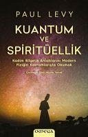 Kuantum ve Spirituellik - Levy, Paul