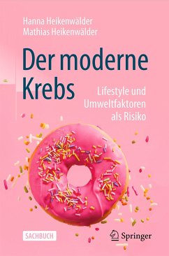 Der moderne Krebs - Lifestyle und Umweltfaktoren als Risiko (eBook, PDF) - Heikenwälder, Hanna; Heikenwälder, Mathias
