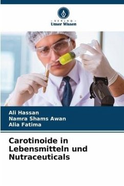 Carotinoide in Lebensmitteln und Nutraceuticals - Hassan, Ali;Awan, Namra Shams;Fatima, Alia