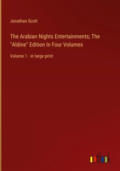 The Arabian Nights Entertainments; The &quote;Aldine&quote; Edition In Four Volumes