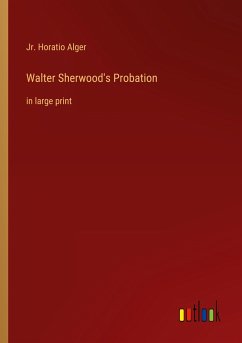 Walter Sherwood's Probation - Alger, Jr. Horatio