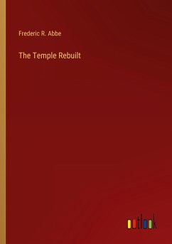 The Temple Rebuilt - Abbe, Frederic R.