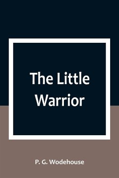 The Little Warrior - G. Wodehouse, P.