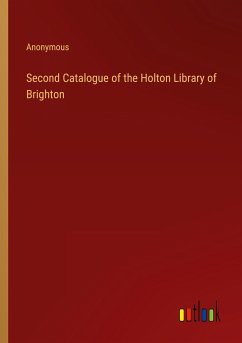 Second Catalogue of the Holton Library of Brighton - Anonymous