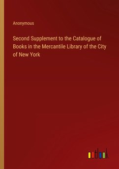 Second Supplement to the Catalogue of Books in the Mercantile Library of the City of New York - Anonymous
