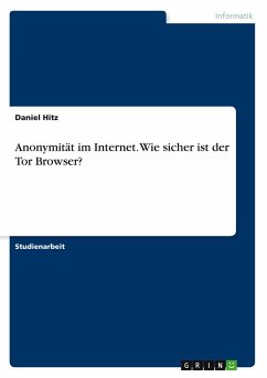 Anonymität im Internet. Wie sicher ist der Tor Browser? Cover Anonymität im Internet. Wie sicher ist der Tor Browser?