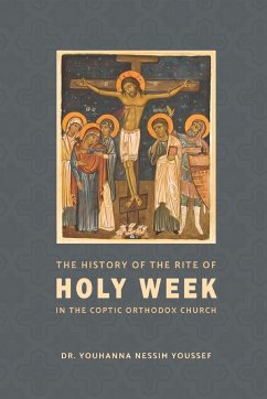 The History of the Rite of the Holy Week in the Coptic Church - Nessim Youssef, Youhanna