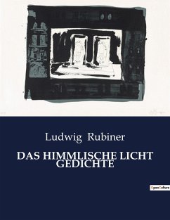 DAS HIMMLISCHE LICHT GEDICHTE - Rubiner, Ludwig